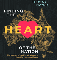 Finding the Heart of the Nation 2nd Edition - The Journey of the Uluru Statement towards Voice, Treaty and TruthThomas Mayor – More InfoThis is a book for all Australians.In this updated edition of the bestselling book, Finding the Heart of the Nation, Aboriginal and Torres Strait Islander author Thomas Mayor gets behind the politics and legal speak to explain why the Uluru Statement from the Heart is an invitation to all Australians.Australia is set to vote on a referendum to enshrine a First Nations voice in...